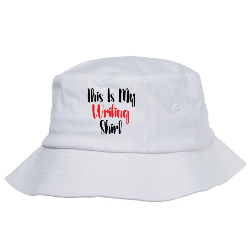 This Is My Writing Shirt T Shirt Bucket Hat | Artistshot