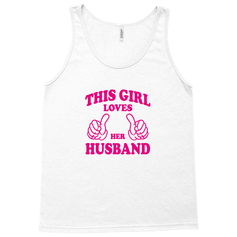 Girl Loves Her Husband Tank Top | Artistshot