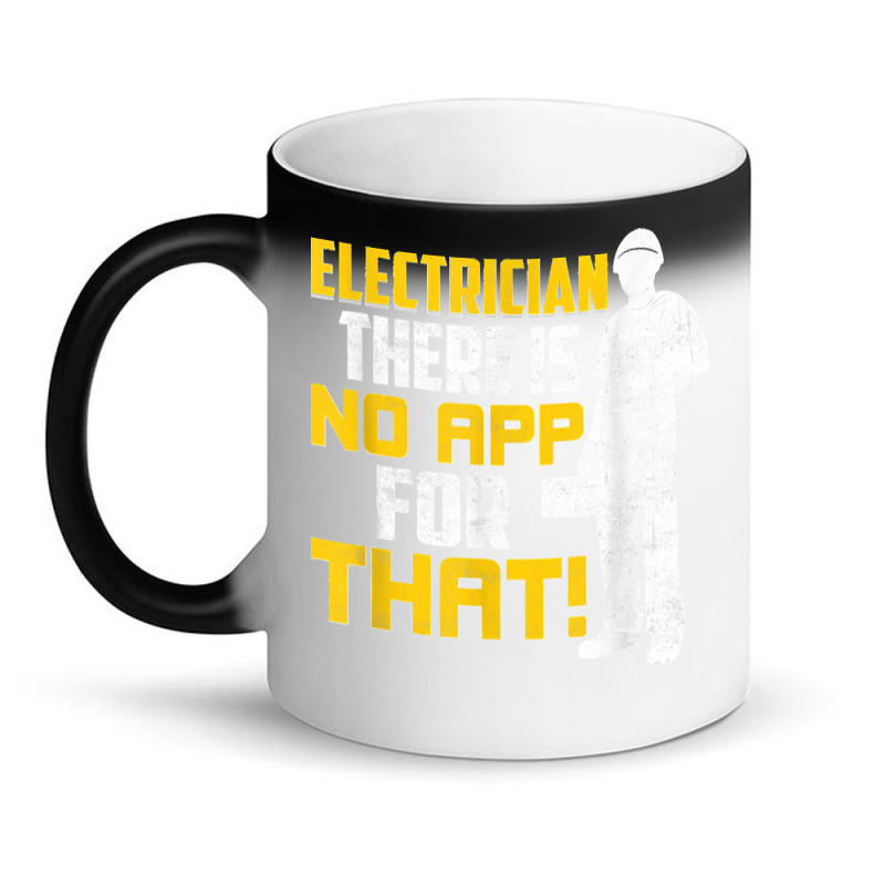 Electrician There Is No App For That! Electrical Profession Magic Mug by JACQUELINEMARIASMITH | Artistshot