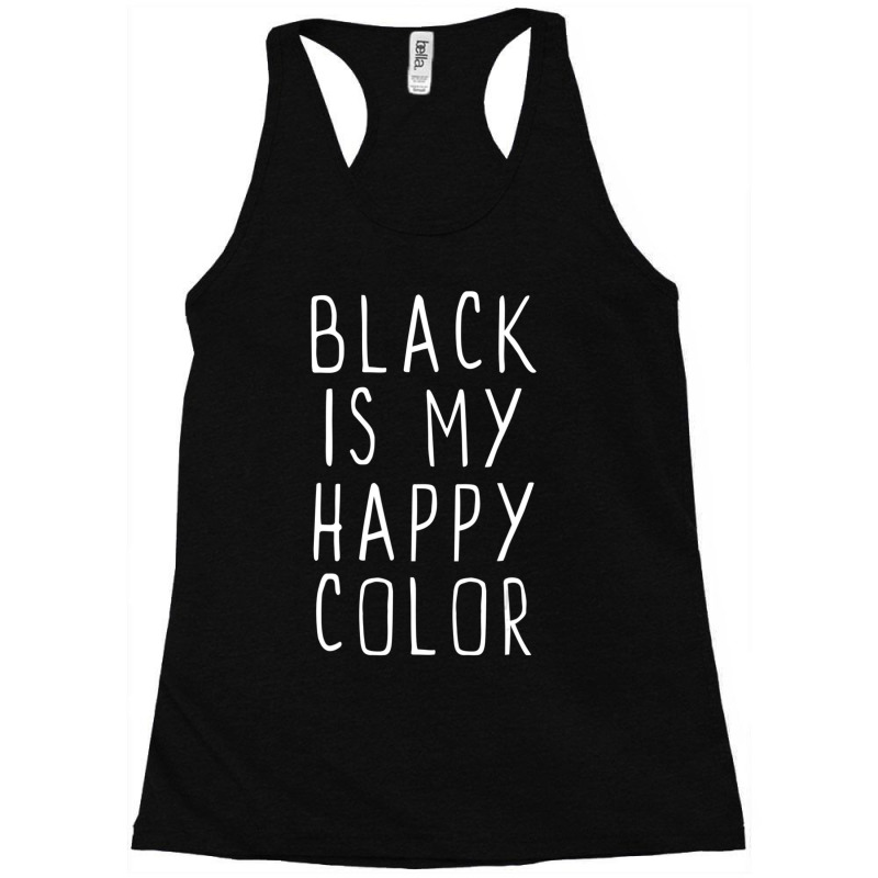 Black Is My Happy Color Emo Goth Dark Racerback Tank by cm-arts | Artistshot