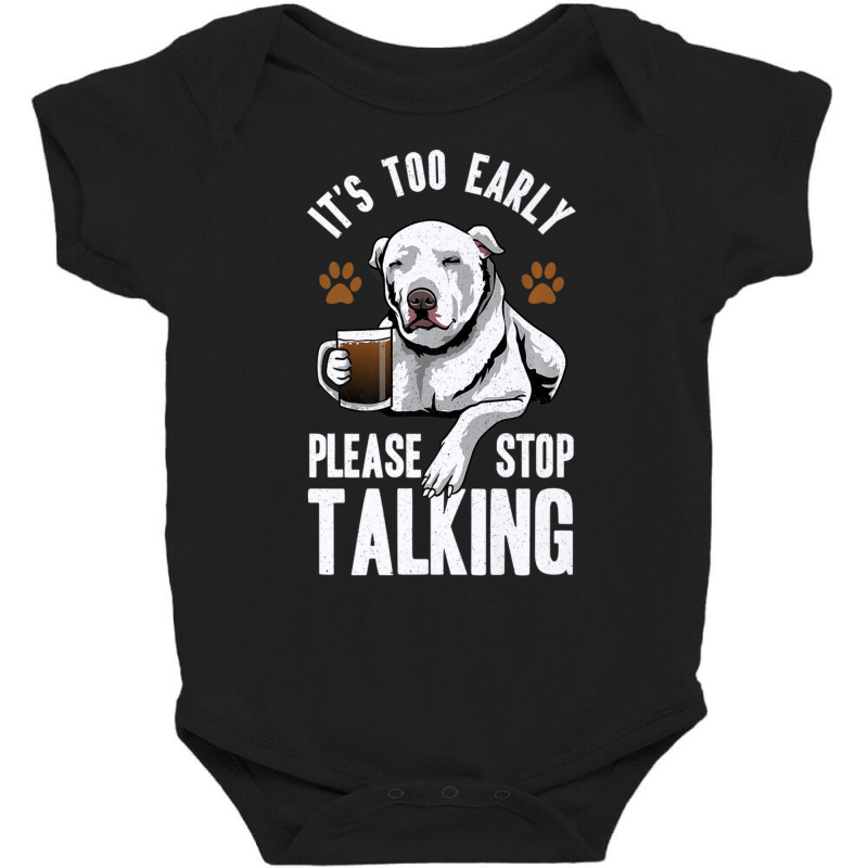 Pitbull It's Too Early Please Stop Talking Coffee Lovers Fun Baby Bodysuit by cm-arts | Artistshot