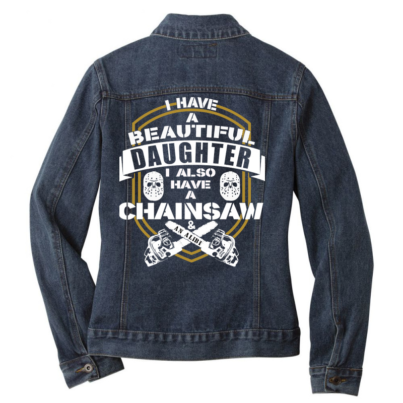 Dad Daughter Chainsaw Alibi Funny Saying Ladies Denim Jacket by laurynvanhoose | Artistshot