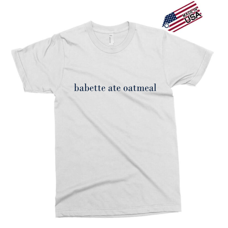 Babette Ate Oatmeal Exclusive T-shirt | Artistshot