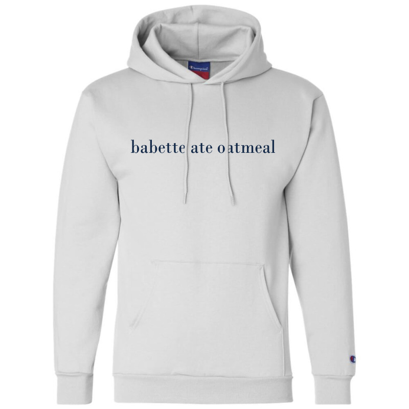 Babette Ate Oatmeal Champion Hoodie | Artistshot