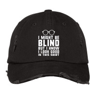 I Might Be Blind Blind People Visually Impaired Vintage Cap | Artistshot