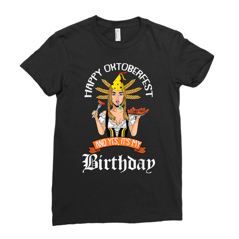 Yes Its My Birthday Oktoberfest B Day Celebration German T Shirt Ladies Fitted T-Shirt by bujydotuxi | Artistshot