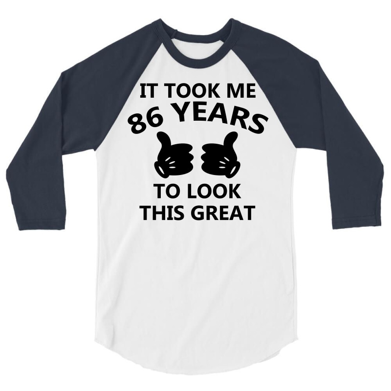 It Took Me 86 Years To Look This Great 3/4 Sleeve Shirt | Artistshot