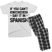 If You Can't Say Nice Say It In Spanish Funny Panamanian T Shirt Men's T-shirt Pajama Set | Artistshot