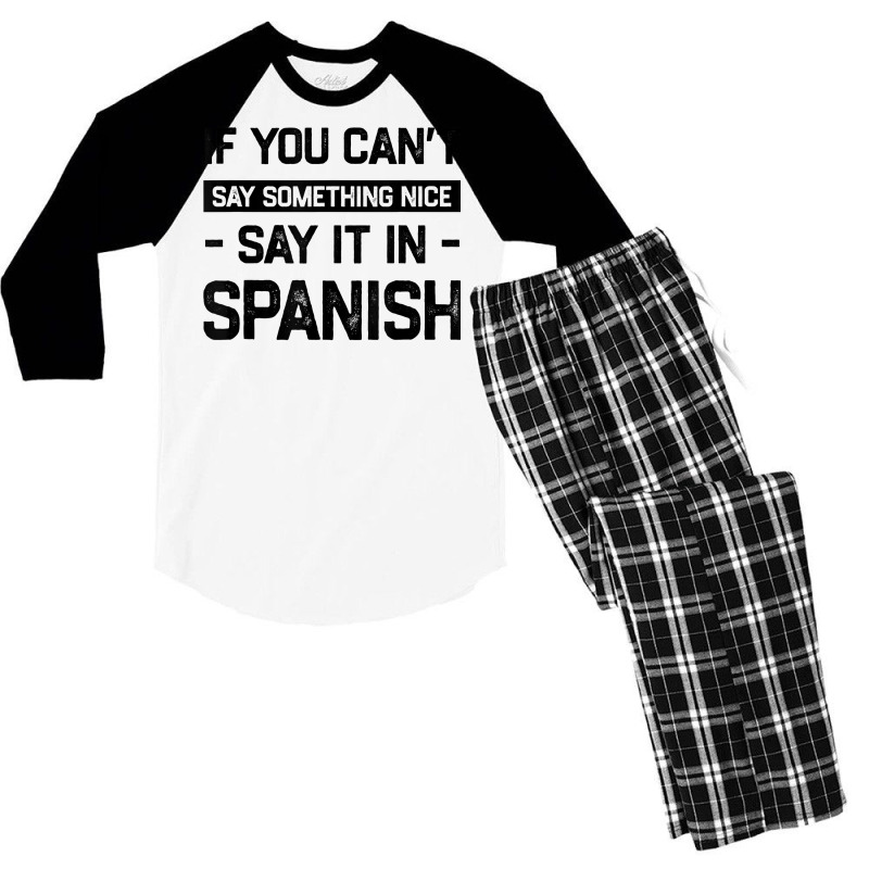 If You Can't Say Nice Say It In Spanish Funny Panamanian T Shirt Men's 3/4 Sleeve Pajama Set by cm-arts | Artistshot