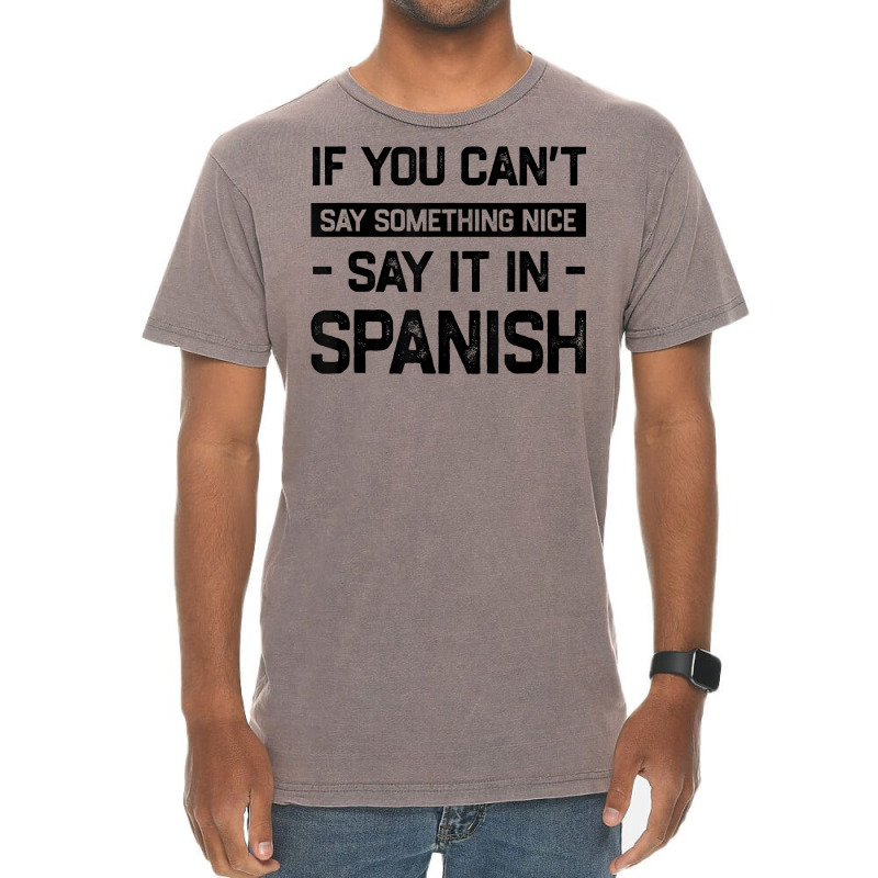 If You Can't Say Nice Say It In Spanish Funny Panamanian T Shirt Vintage T-Shirt by cm-arts | Artistshot