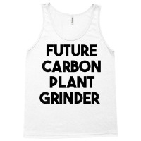 Future Carbon Plant Grinder T Shirt Tank Top | Artistshot