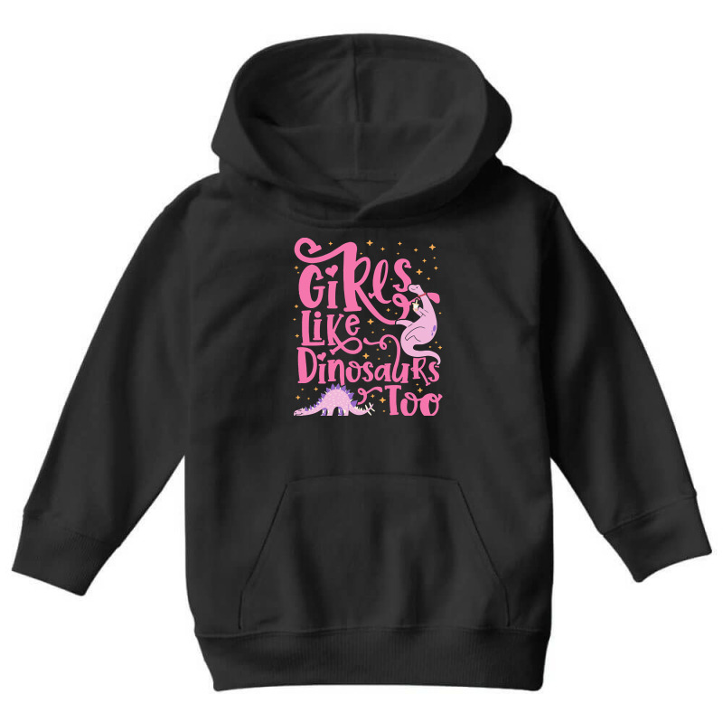 Dinosaur T  Shirt Girls Like Dinosaurs Too   Dinosaur For Girls Design Youth Hoodie | Artistshot