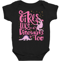 Dinosaur T  Shirt Girls Like Dinosaurs Too   Dinosaur For Girls Design Baby Bodysuit | Artistshot