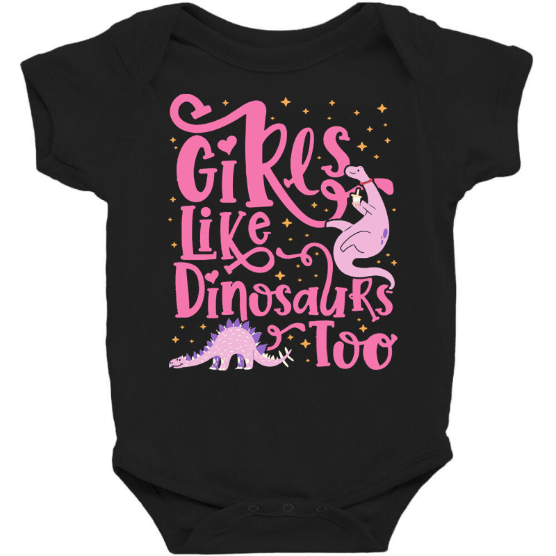 Dinosaur T  Shirt Girls Like Dinosaurs Too   Dinosaur For Girls Design Baby Bodysuit | Artistshot