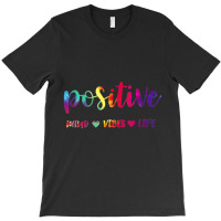 Positive Mind Positive Vibes Positive Life Multicolor T-shirt | Artistshot