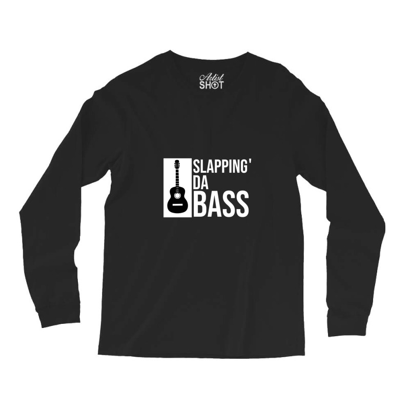 Slapping Da Bass Funny Cool Guitar Music Lover 1 Long Sleeve Shirts | Artistshot