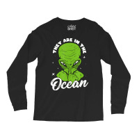 Alien Head They Are In The Ocean Extraterrestrial Ufo Long Sleeve Shirts | Artistshot