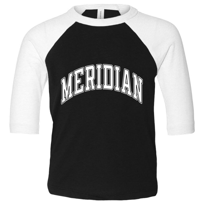 Meridian Idaho Id Varsity Style White Text T Shirt Toddler 3/4 Sleeve Tee by cm-arts | Artistshot