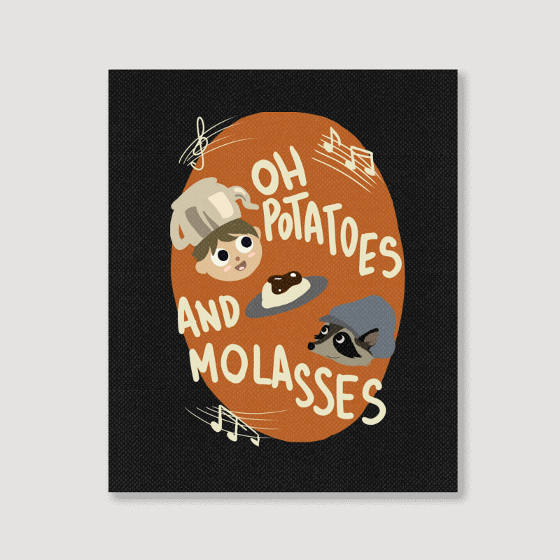 Oh Potatoes And Molasses Portrait Canvas Print | Artistshot