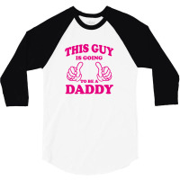 This Guy Is Going To Be Daddy 3/4 Sleeve Shirt | Artistshot