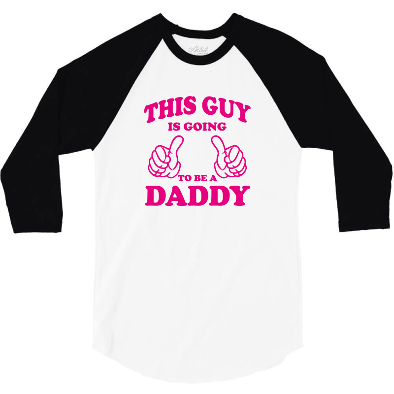 This Guy Is Going To Be Daddy 3/4 Sleeve Shirt by tshiart | Artistshot