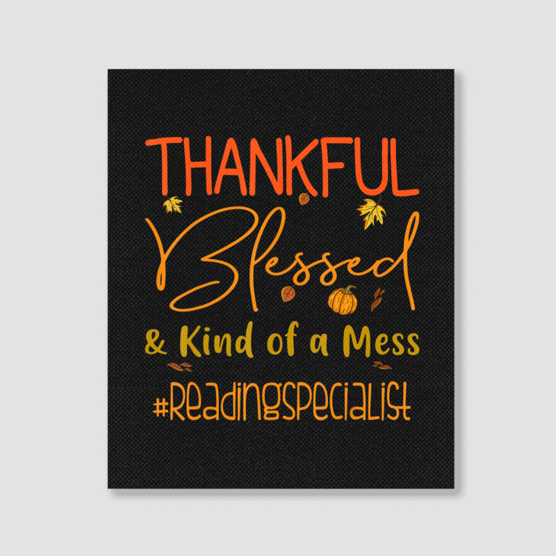 Reading Specialist Thankful Blessed And Kind Of A Mess Portrait Canvas Print | Artistshot