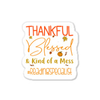 Reading Specialist Thankful Blessed And Kind Of A Mess Sticker | Artistshot