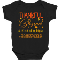 Reading Specialist Thankful Blessed And Kind Of A Mess Baby Bodysuit | Artistshot