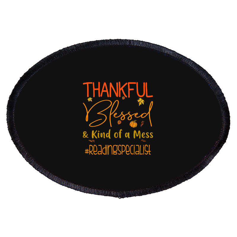 Reading Specialist Thankful Blessed And Kind Of A Mess Oval Patch | Artistshot