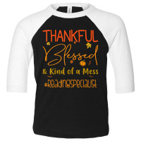 Reading Specialist Thankful Blessed And Kind Of A Mess Toddler 3/4 Sleeve Tee | Artistshot