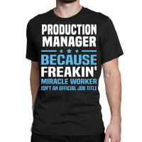 Production Manager Classic T-shirt | Artistshot