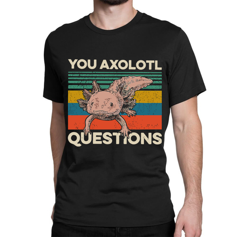 Walking Fish You Axolotl Questions Classic T-shirt | Artistshot