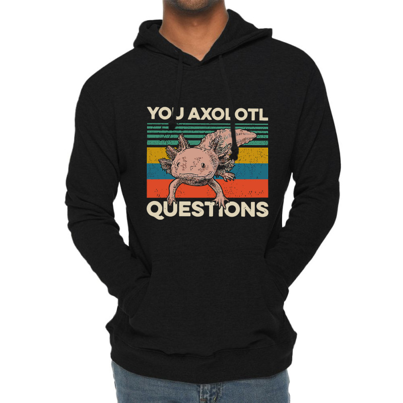 Walking Fish You Axolotl Questions Lightweight Hoodie | Artistshot