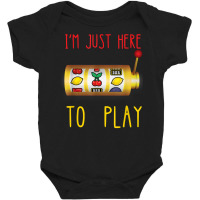 Slot Machine I'm Just Here To Play Fruit Game Casino Player T Shirt Baby Bodysuit | Artistshot