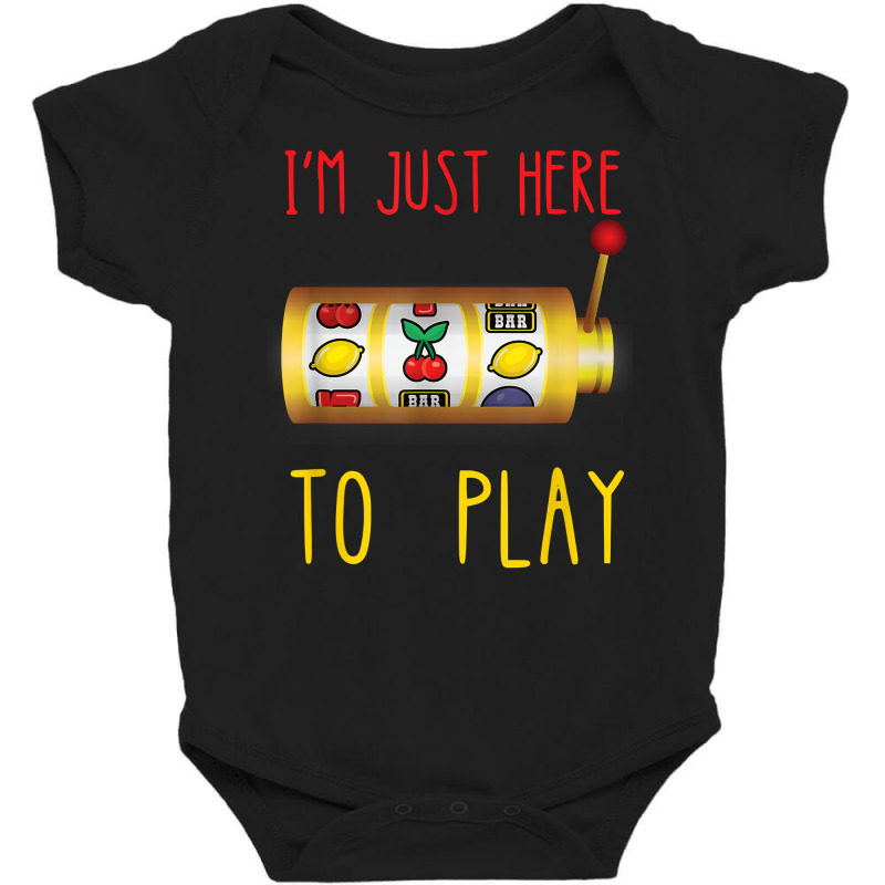 Slot Machine I'm Just Here To Play Fruit Game Casino Player T Shirt Baby Bodysuit | Artistshot