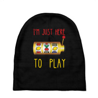 Slot Machine I'm Just Here To Play Fruit Game Casino Player T Shirt Baby Beanies | Artistshot