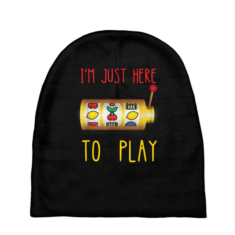 Slot Machine I'm Just Here To Play Fruit Game Casino Player T Shirt Baby Beanies | Artistshot