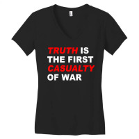 Truth Is The First Casualty Of War T Shirt Women's V-neck T-shirt | Artistshot