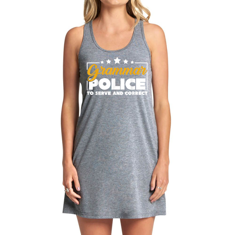 Funny Grammar Police To Serve And Correct Grammar T Shirt Tank Dress by djhsyhaa | Artistshot