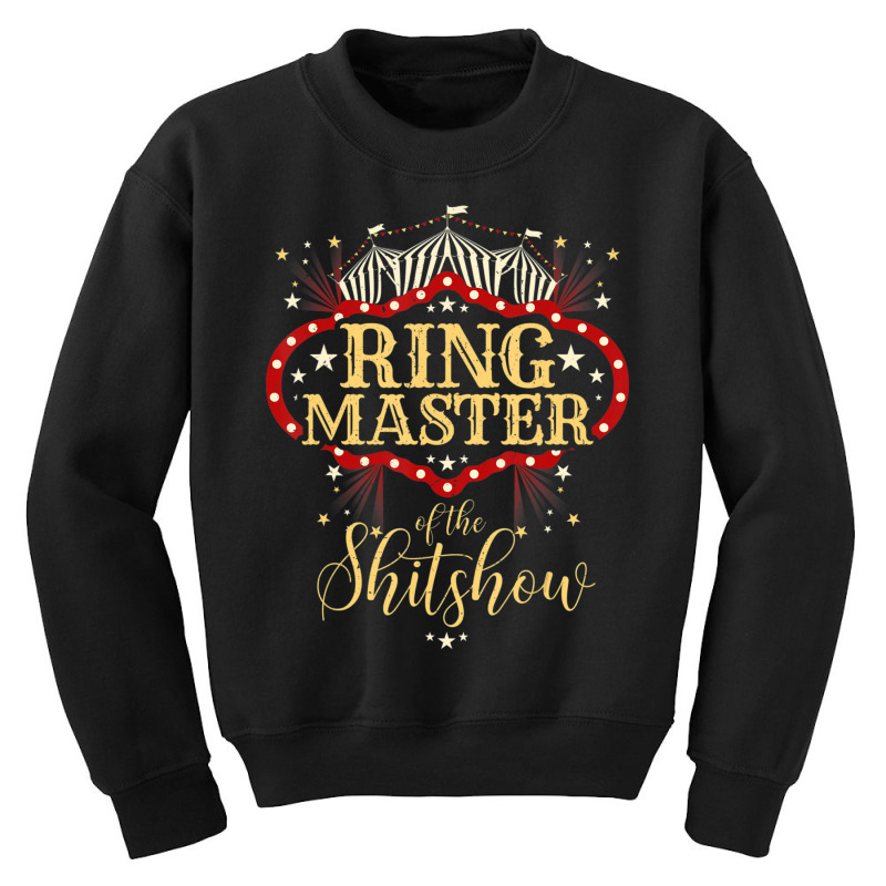 Ringmaster Of The Shitshow Ringmaster Of The Shitshow Youth Sweatshirt by cm-arts | Artistshot