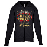 Ringmaster Of The Shitshow Ringmaster Of The Shitshow Youth Zipper Hoodie | Artistshot