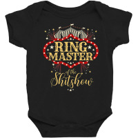 Ringmaster Of The Shitshow Ringmaster Of The Shitshow Baby Bodysuit | Artistshot