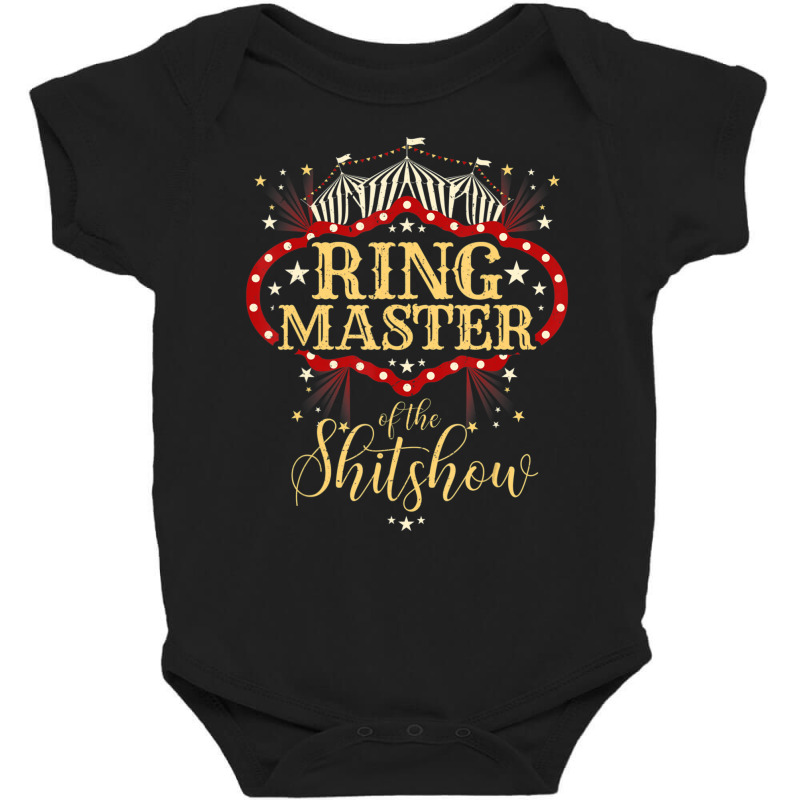 Ringmaster Of The Shitshow Ringmaster Of The Shitshow Baby Bodysuit by cm-arts | Artistshot