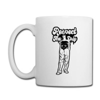 Respect The Drip • Blk Coffee Mug | Artistshot