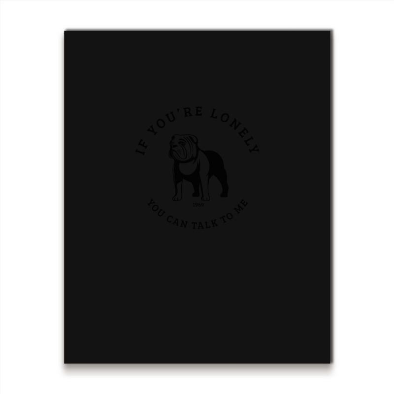 You Can Talk To Me Bulldog Metal Print Vertical | Artistshot