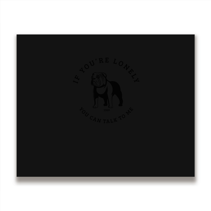 You Can Talk To Me Bulldog Metal Print Horizontal | Artistshot