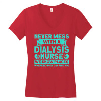 Never Mess With A Dialysis Nurse Nurses Dialysis Nurse T Shirt Women's V-neck T-shirt | Artistshot