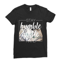 Stay Humble Hustle Hard Hip Hop Women Men Clothing Ladies Fitted T-shirt | Artistshot