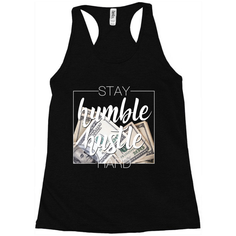 Stay Humble Hustle Hard Hip Hop Women Men Clothing Racerback Tank by cm-arts | Artistshot