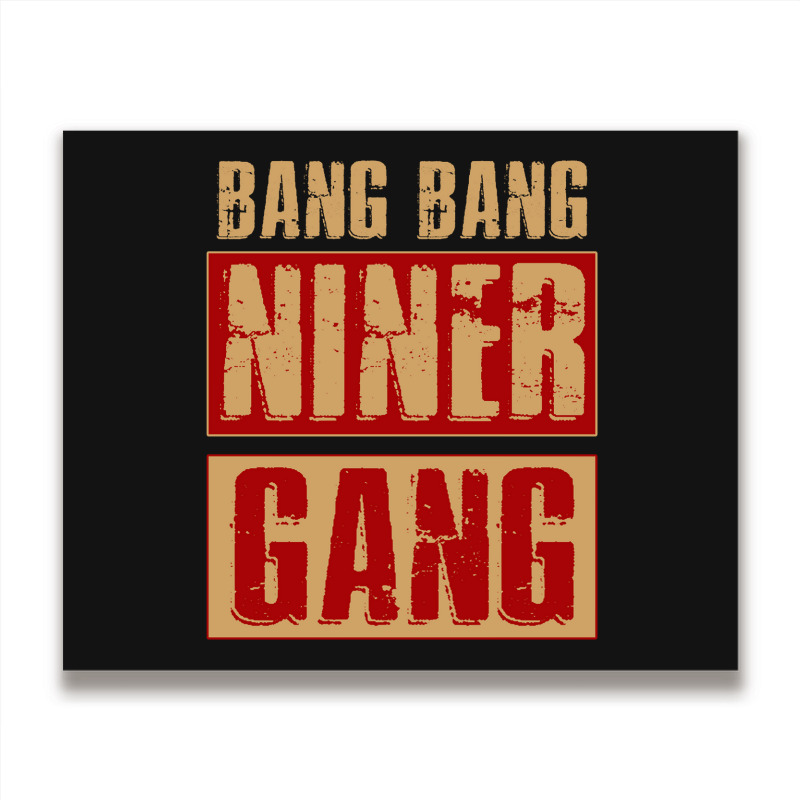 Bang Bang Niner Gang Football Cool Long Sleeve Metal Print Horizontal | Artistshot